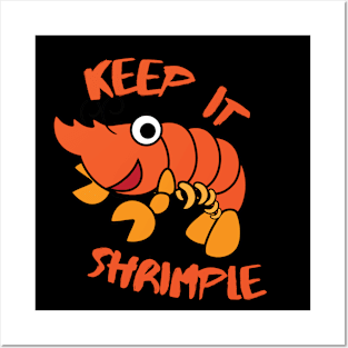 Keep It Shrimple Man Posters and Art